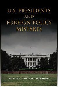 Cover image for U.S. Presidents and Foreign Policy Mistakes