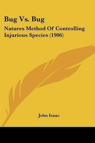 Bug Vs. Bug: Natures Method of Controlling Injurious Species (1906)