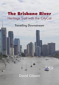 Cover image for The Brisbane River, Heritage Trail with the Citycat