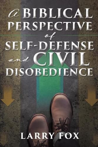 Cover image for A Biblical Perspective of Self-Defense and Civil Disobedience