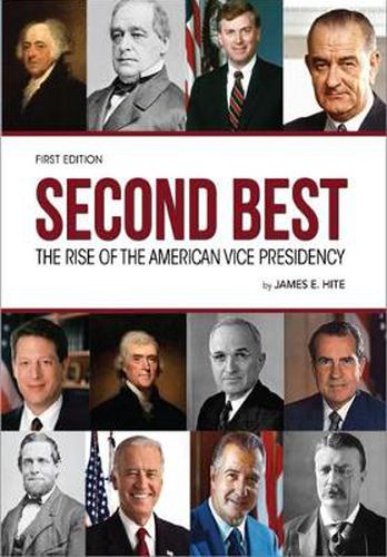 Cover image for Second Best: The Rise of the American Vice Presidency