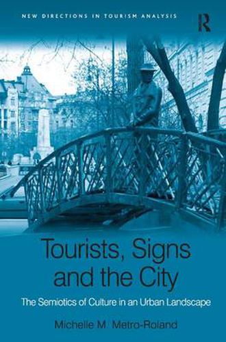 Cover image for Tourists, Signs and the City: The Semiotics of Culture in an Urban Landscape