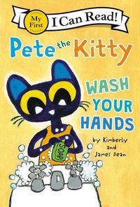 Cover image for Pete The Kitty: Wash Your Hands