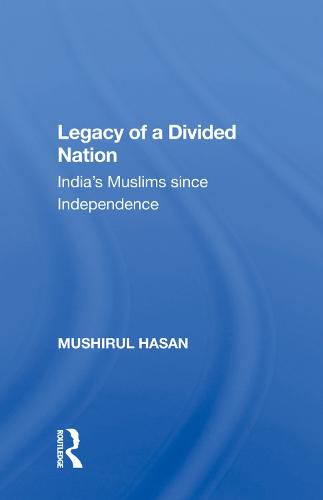 Cover image for Legacy of a Divided Nation: India's Muslims since Independence