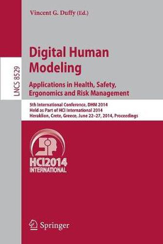 Cover image for Digital Human Modeling. Applications in Health, Safety, Ergonomics and Risk Management: 5th International Conference, DHM 2014, Held as Part of HCI International 2014, Heraklion, Crete, Greece, June 22-27, 2014, Proceedings