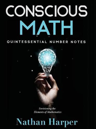Cover image for Conscious Math: Envisioning the Elements of Mathematics