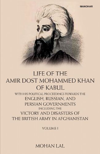 Cover image for Life of the Amir Dost Mohammed Khan of Kabul, Volume I