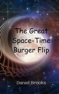 Cover image for The Great Space-Time Burger Flip