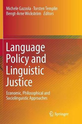 Language Policy and Linguistic Justice: Economic, Philosophical and Sociolinguistic Approaches