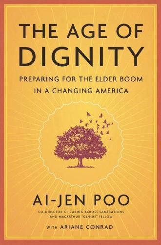 Cover image for The Age Of Dignity: Caring for a Changing America