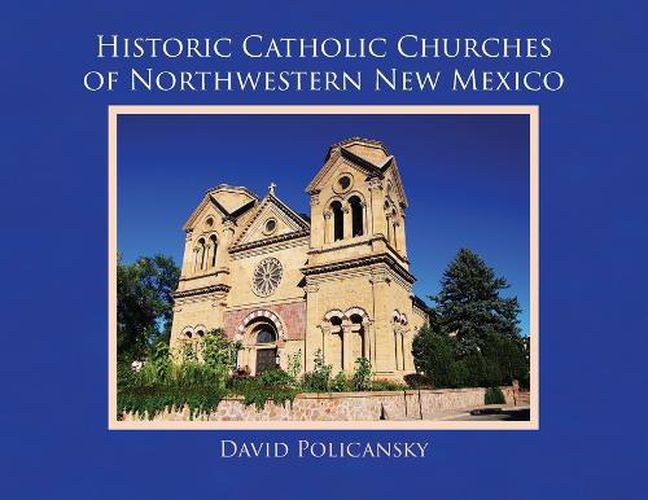 Cover image for Historic Catholic Churches of Northwestern New Mexico