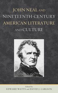 Cover image for John Neal and Nineteenth-Century American Literature and Culture