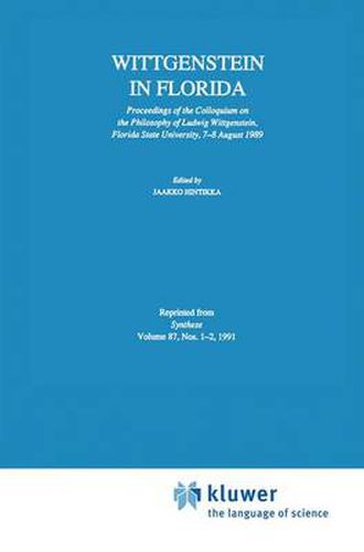 Wittgenstein in Florida: Proceedings of the Colloquium on the Philosophy of Ludwig Wittgenstein, Florida State University, 7-8 August 1989