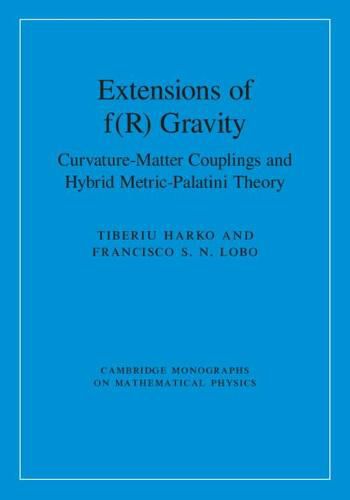 Cover image for Extensions of f(R) Gravity: Curvature-Matter Couplings and Hybrid Metric-Palatini Theory