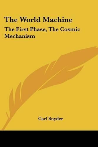 Cover image for The World Machine: The First Phase, the Cosmic Mechanism