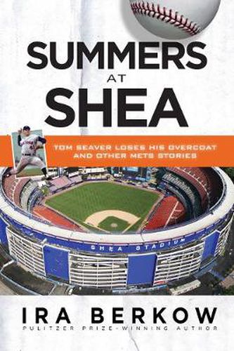 Cover image for Summers at Shea: Tom Seaver Loses His Overcoat and Other Mets Stories