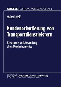 Cover image for Kundenorientierung Von Transportdienstleistern: Konzeption Und Anwendung Eines Messinstrumentes