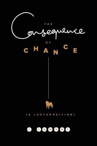 Cover image for The Consequence of Chance: A Juxtaposition