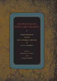 Cover image for Reorganizing Popular Politics: Participation and the New Interest Regime in Latin America