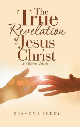 Cover image for The True Revelation of Jesus Christ: 2Nd Edition, Volume 1