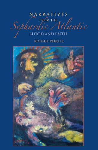 Cover image for Narratives from the Sephardic Atlantic: Blood and Faith