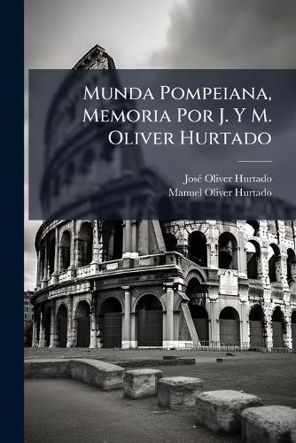 Cover image for Munda Pompeiana, Memoria Por J. y M. Oliver Hurtado