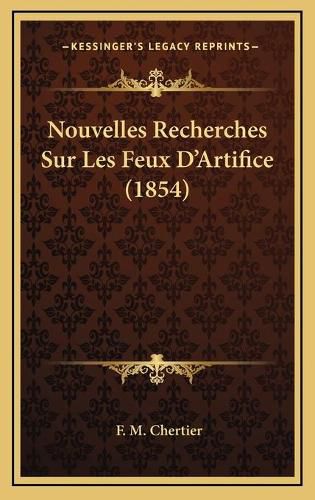 Cover image for Nouvelles Recherches Sur Les Feux D'Artifice (1854)