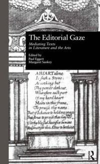 Cover image for The Editorial Gaze: Mediating Texts in Literature and the Arts