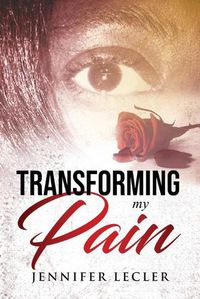 Cover image for Transforming My Pain