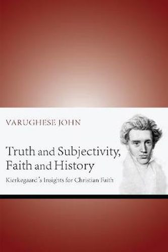 Cover image for Truth and Subjectivity, Faith and History: Kierkegaard's Insights for Christian Faith