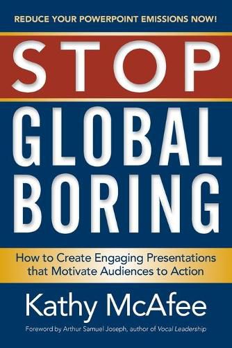 Cover image for Stop Global Boring: How to Create Engaging Presentations that Motivate Audiences to Action