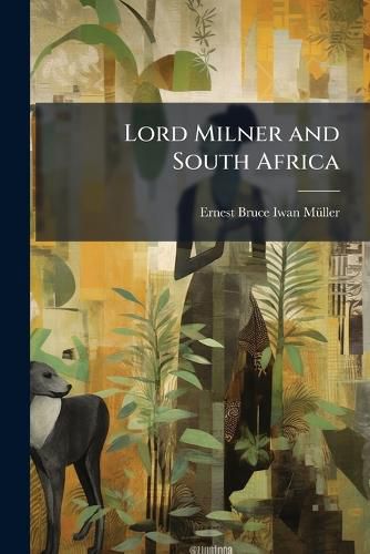 Cover image for Lord Milner and South Africa