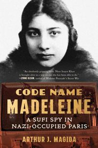 Cover image for Code Name Madeleine: A Sufi Spy in Nazi-Occupied Paris