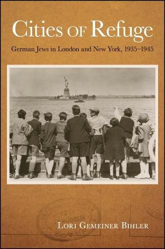 Cover image for Cities of Refuge: German Jews in London and New York, 1935-1945