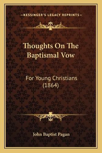 Cover image for Thoughts on the Baptismal Vow: For Young Christians (1864)