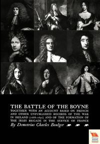 Cover image for BATTLE OF THE BOYNE Together with an Account Based on French & Other Unpublished Records of the War in Ireland 1688-1691)