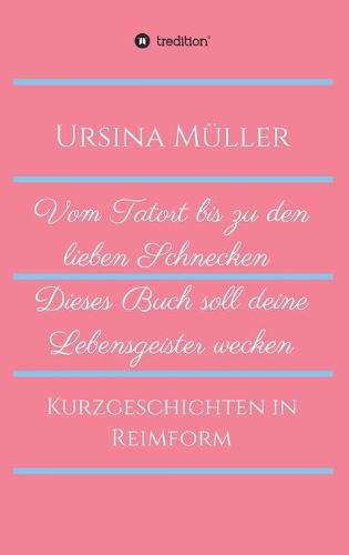 Cover image for Vom Tatort bis zu den lieben Schnecken: Dieses Buch soll deine Lebensgeister wecken