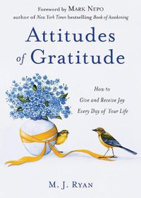 Cover image for Attitudes of Gratitude: How to Give and Receive Joy Every Day of Your Life