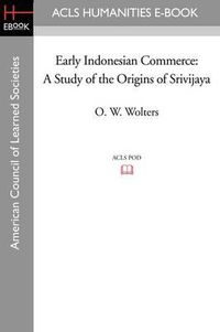 Cover image for Early Indonesian Commerce: A Study of the Origins of Srivijaya