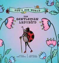 Cover image for Bugs Big World The Gentleman Ladybird (8x8 Hardcover)
