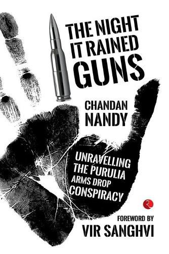 Cover image for The Night it Rained Guns: Unravelling the Purulia Arms Drop Conspiracy