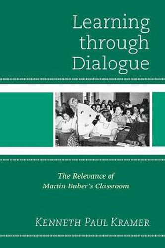 Cover image for Learning Through Dialogue: The Relevance of Martin Buber's Classroom