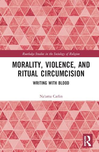 Cover image for Morality, Violence, and Ritual Circumcision: Writing with Blood