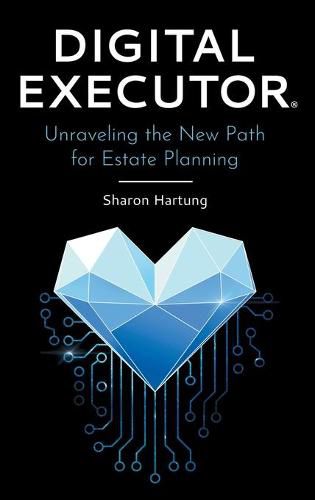 Cover image for Digital Executor(R): Unraveling the New Path for Estate Planning