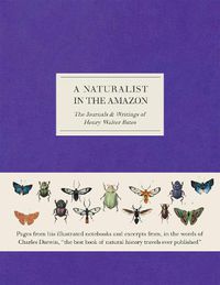 Cover image for A Naturalist in the Amazon: The Journals & Writings of Henry Walter Bates