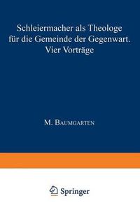 Cover image for Schleiermacher ALS Theologe Fur Die Gemeinde Der Gegenwart: Vier Vortrage