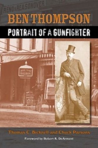 Ben Thompson: Portrait of a Gunfighter