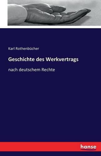 Cover image for Geschichte des Werkvertrags: nach deutschem Rechte