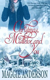 Cover image for Christmas, Mistletoe and You: A Christmas Romance Novella