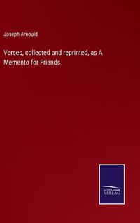 Cover image for Verses, collected and reprinted, as A Memento for Friends